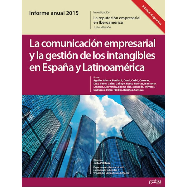 Informe Anual 2015. (Ed. Argentina) La Marca España desde la Teoría de la Reputación. La Comunicación Empresarial y La Gestión de los Intangibles ...