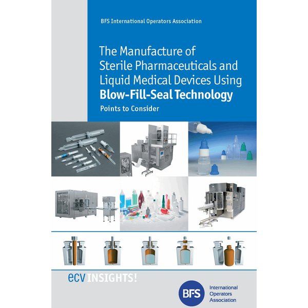 The Manufacture of Sterile Pharmaceuticals and Liquid Medical Devices Using Blow-Fill-Seal Technology