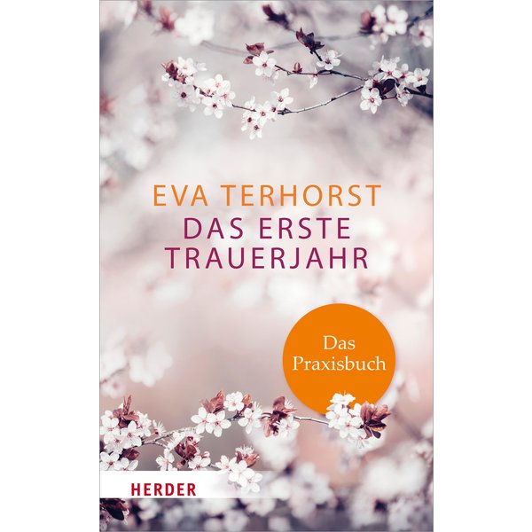 Das erste Trauerjahr - das Praxisbuch