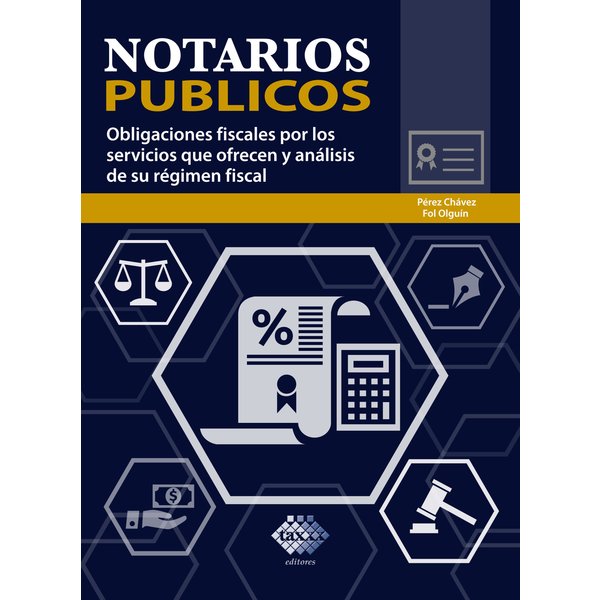 Notarios públicos. Obligaciones fiscales por los servicios que ofrecen y análisis de su régimen fiscal 2019