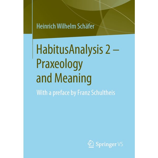 HabitusAnalysis 2 – Praxeology and Meaning