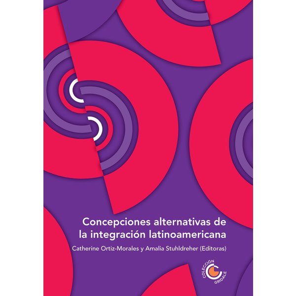 Concepciones alternativas de la integración latinoamericana