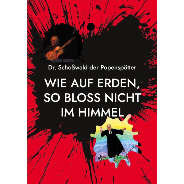 Wie auf Erden, so bloss nicht im Himmel