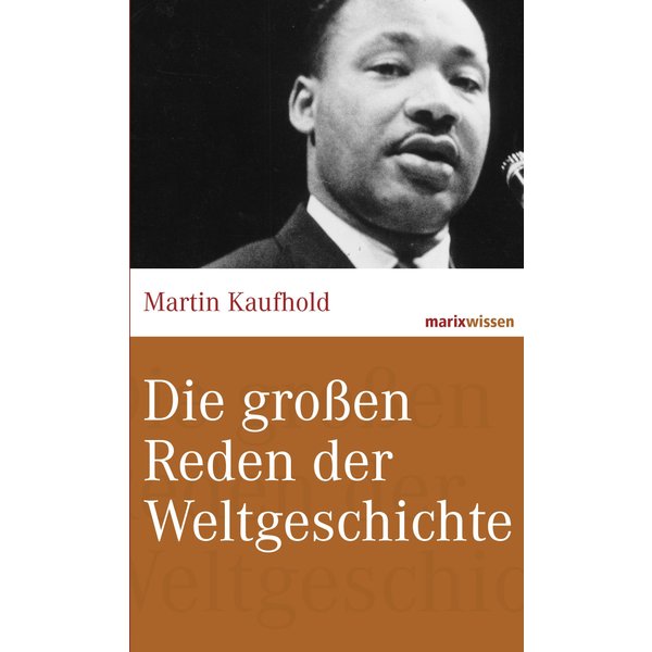 Die großen Reden der Weltgeschichte