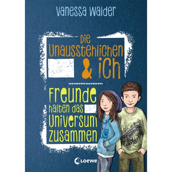 Die Unausstehlichen & ich (Band 2) - Freunde halten das Universum zusammen