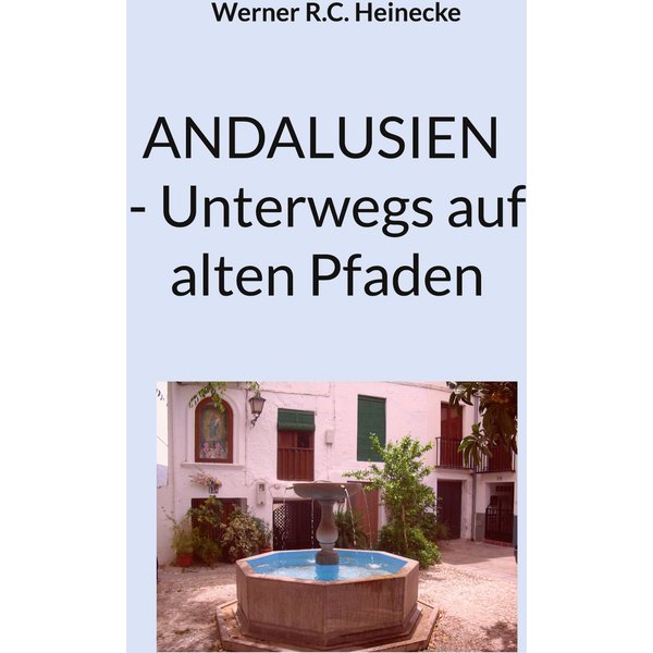 Andalusien - Unterwegs auf alten Pfaden