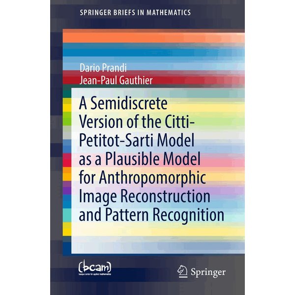 A Semidiscrete Version of the Citti-Petitot-Sarti Model as a Plausible Model for Anthropomorphic Image Reconstruction and Pattern Recognition