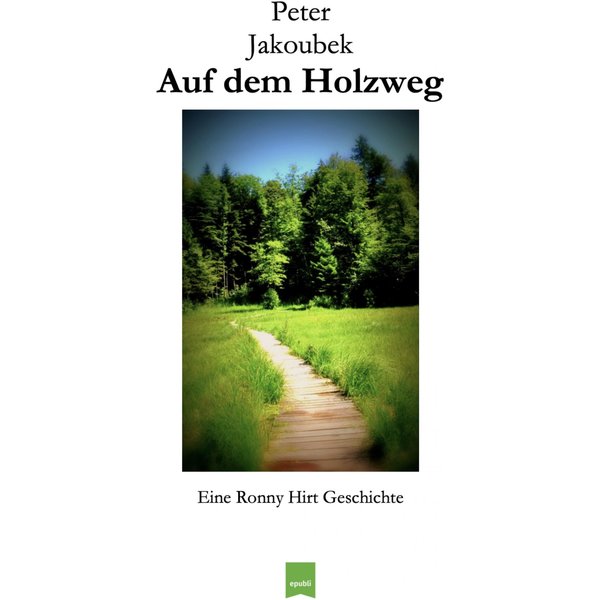 Auf dem Holzweg - Eine Ronny Hirt Geschichte