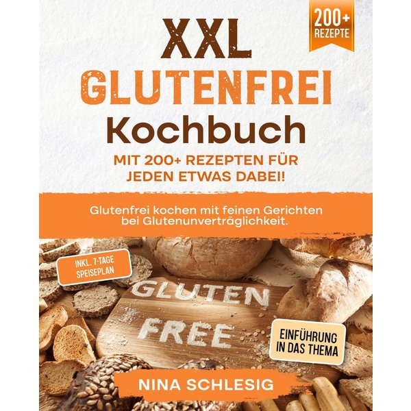 XXL Glutenfrei Kochbuch – Mit 200+ Rezepten für jeden etwas dabei!