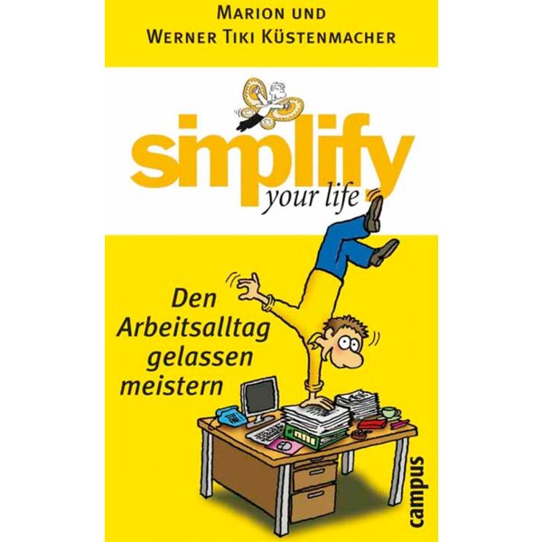 simplify your life - Den Arbeitsalltag gelassen meistern