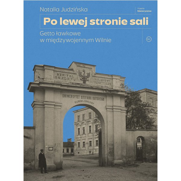 Po lewej stronie sali. Getto ławkowe w międzywojennym Wilnie