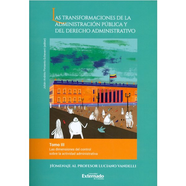 Las transformaciones de la administración pública y del derecho administrativo. Tomo III
