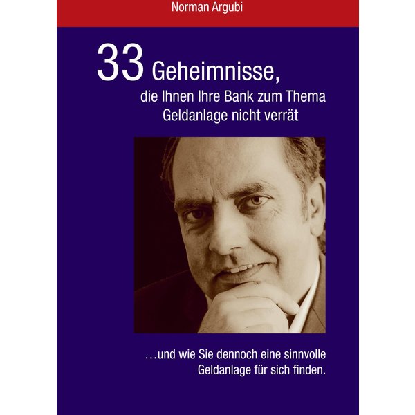 33 Geheimnisse, die Ihnen Ihre Bank zum Thema Geldanlage nicht verrät