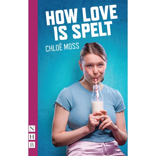 How Love is Spelt (NHB Modern Plays)