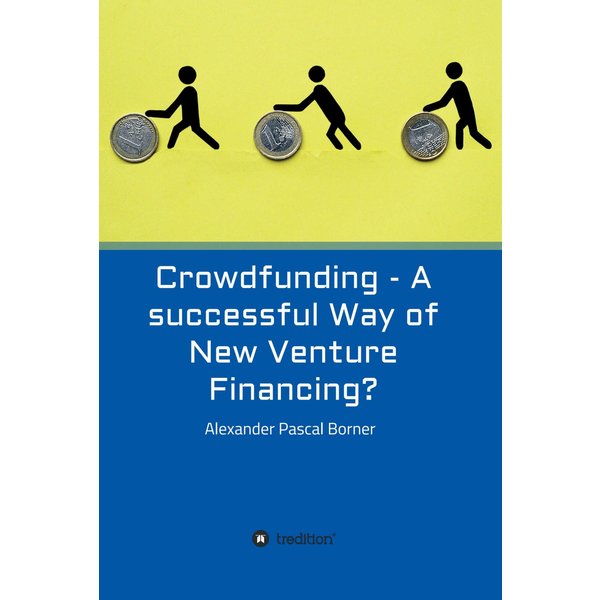 Crowdfunding - A successful Way of New Venture Financing?
