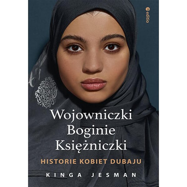 Wojowniczki, Boginie, Księżniczki. Historie kobiet Dubaju