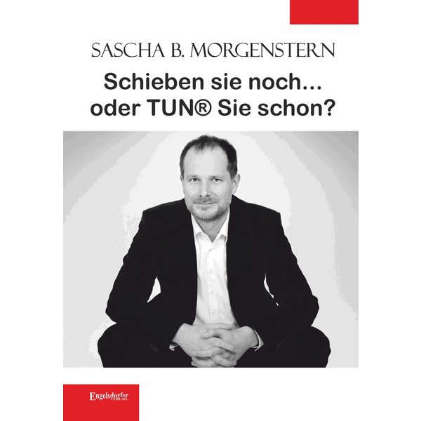 Schieben sie noch ... oder TUN® sie schon?