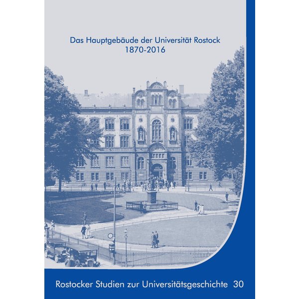 Das Hauptgebäude der Universität Rostock 1870-2016