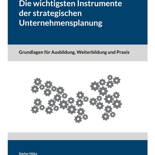 Die wichtigsten Instrumente der strategischen Unternehmensplanung