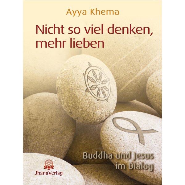 Nicht so viel denken, mehr lieben
