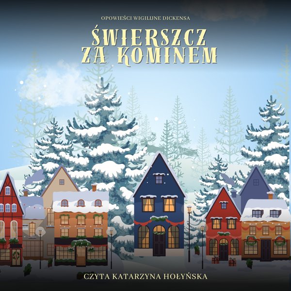 Świerszcz za kominem. Opowieści wigilijne Dickensa