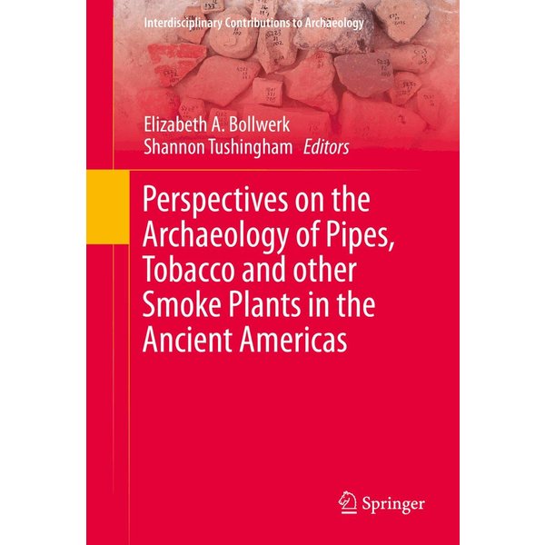 Perspectives on the Archaeology of Pipes, Tobacco and other Smoke Plants in the Ancient Americas