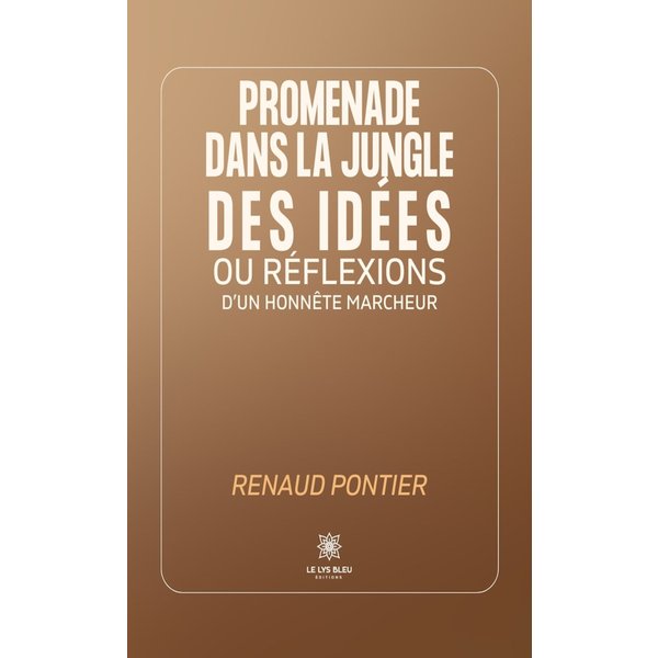 Promenade dans la jungle des idées ou réflexions d’un honnête marcheur