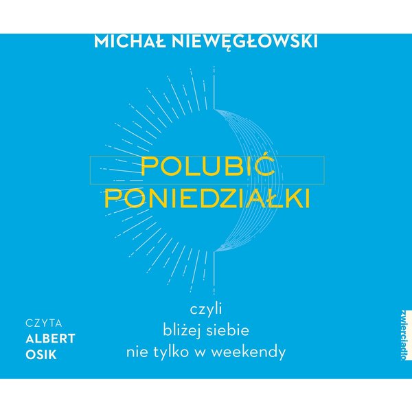 Polubić poniedziałki. Czyli bliżej siebie nie tylko w weekendy