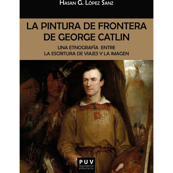 La pintura de frontera de George Catlin