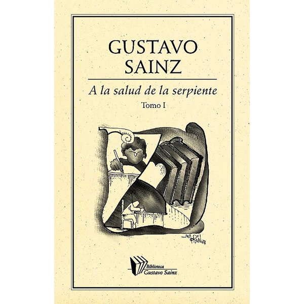 A la salud de la serpiente. Tomo I