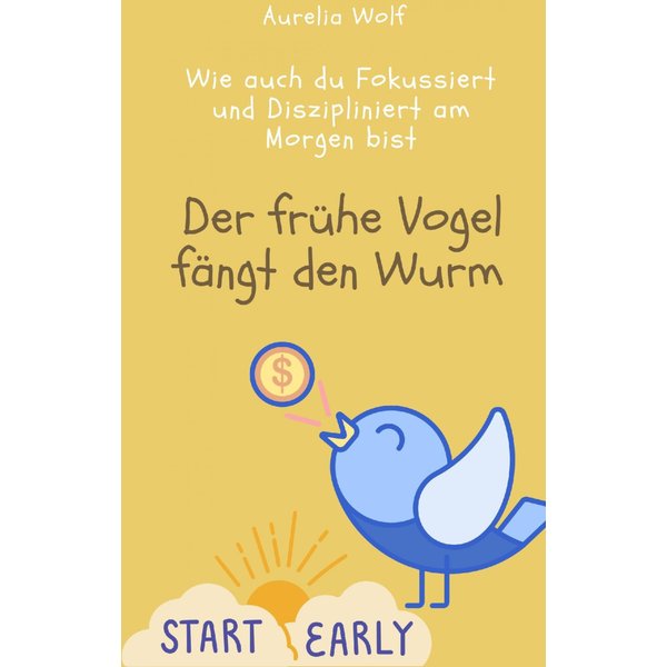 Der frühe Vogel fängt den Wurm