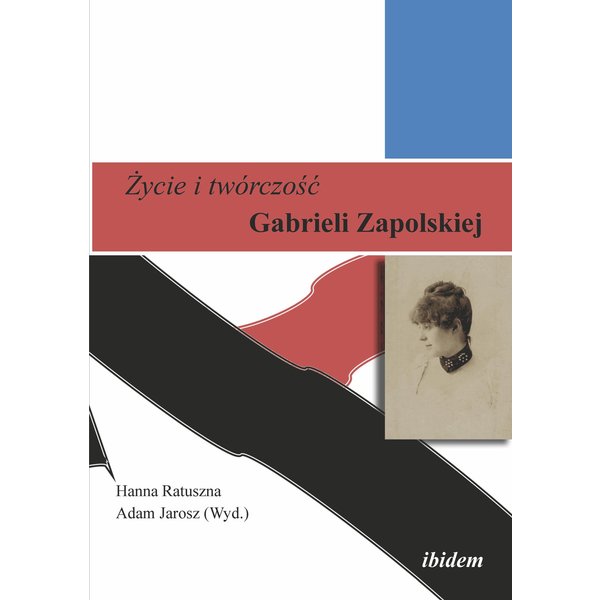 Zycie i twórczosc Gabrieli Zapolskiej