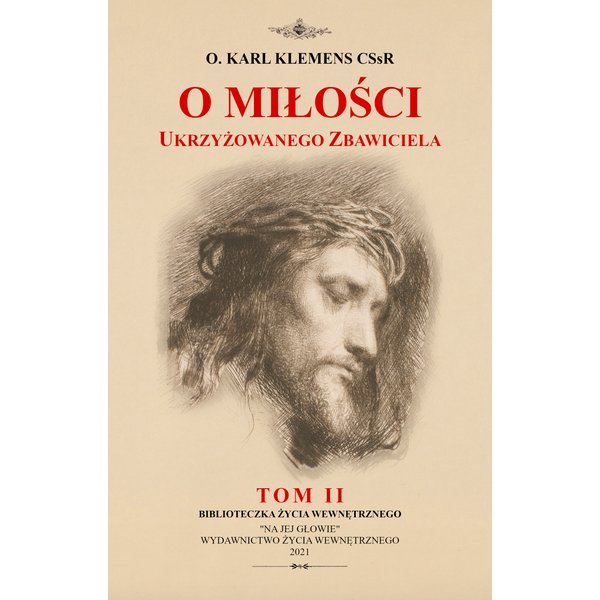 O miłości ukrzyżowanego Zbawiciela TOM 2