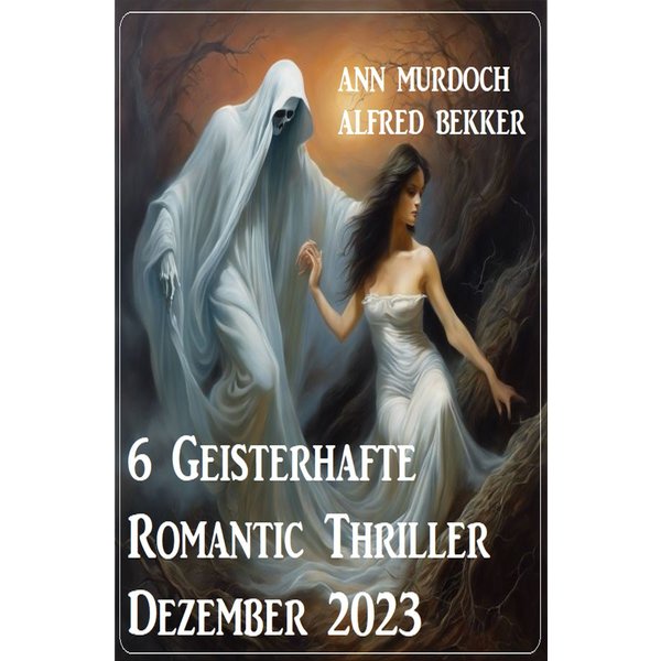 6 Geisterhafte Romantic Thriller Dezember 2023