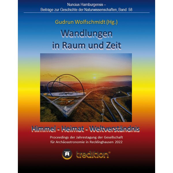 Wandlungen in Raum und Zeit: Himmel -- Heimat -- Weltverständnis. Transformations in Space and Time: Heaven -- Home -- Understanding of the World.