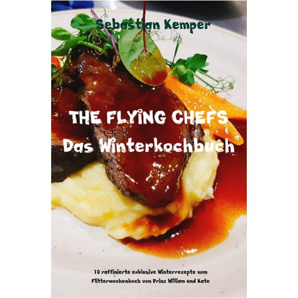 THE FLYING CHEFS Das Winterkochbuch