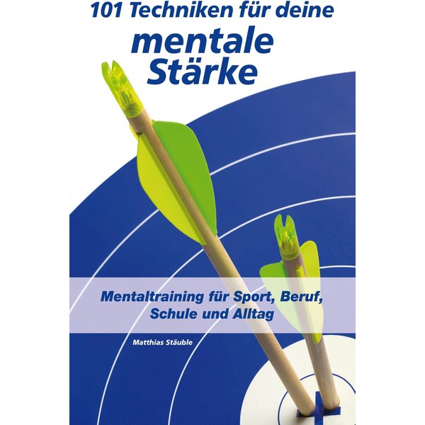101 Techniken für deine mentale Stärke
