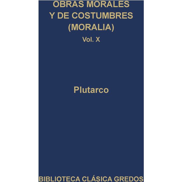 Obras morales y de costumbres (Moralia) X