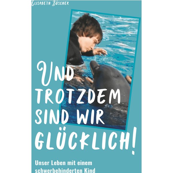 Und trotzdem sind wir glücklich!
