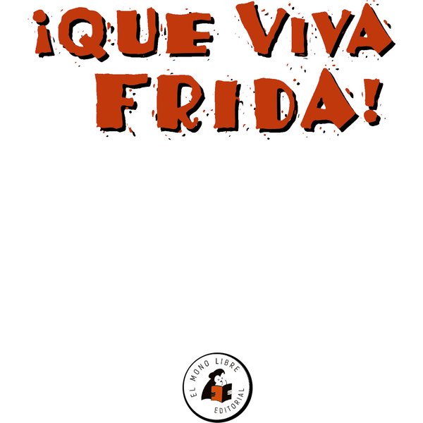 ¡QUE VIVA FRIDA!
