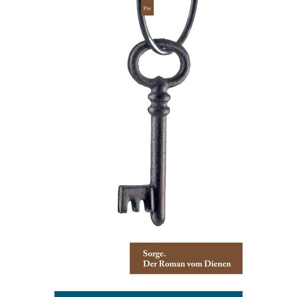 Sorge. Der Roman vom Dienen