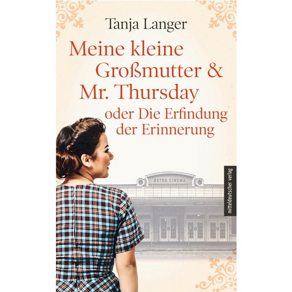 Meine kleine Großmutter & Mr. Thursday oder Die Erfindung der Erinnerung