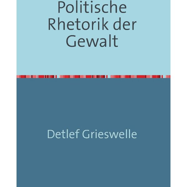 Politische Rhetorik der Gewalt