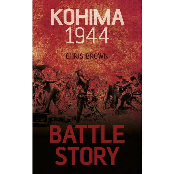 Battle Story: Kohima 1944