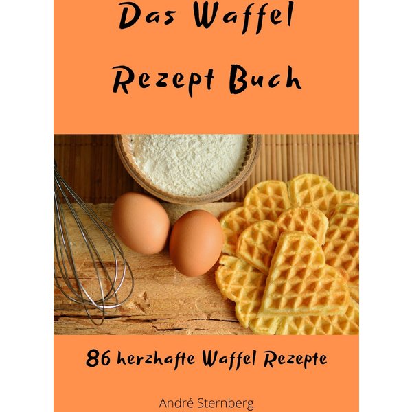 Das Waffel Rezept Buch