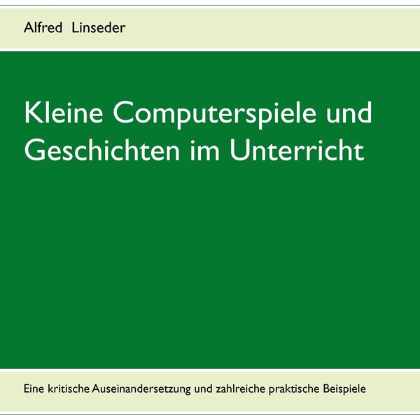 Kleine Computerspiele und Geschichten im Unterricht