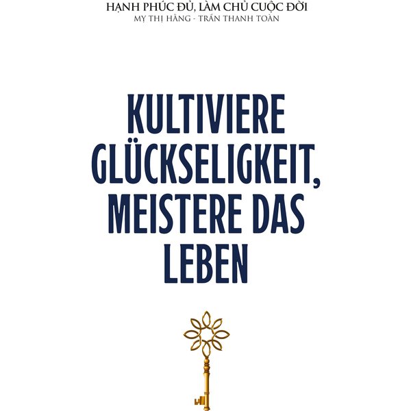 Kultiviere Glückseligkeit, meistere das Leben