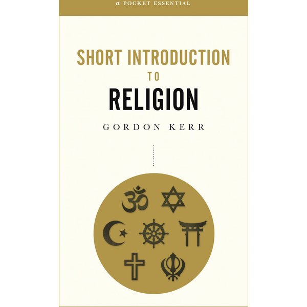 A Pocket Essential Short Introduction to Religion