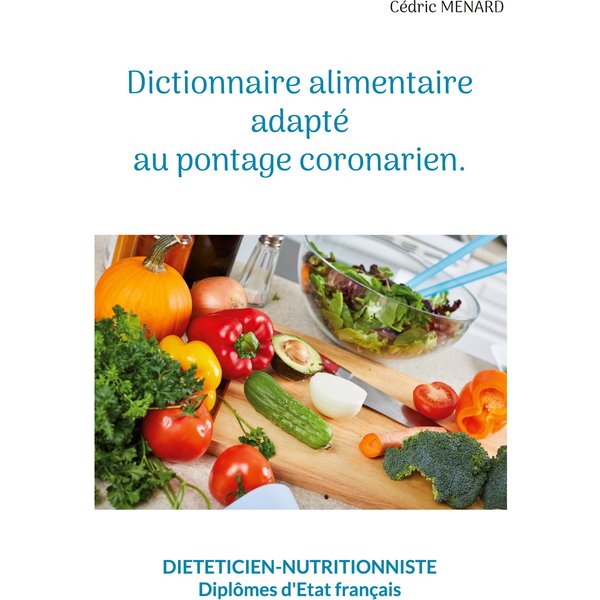 Dictionnaire alimentaire adapté au pontage coronarien.