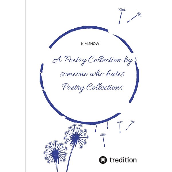 A Poetry Collection by someone who hates poetry collections